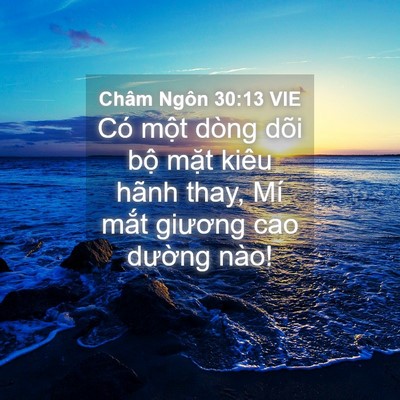 Picture 04 - Châm Ngôn 30:13 VIE - Có một dòng dõi bộ mặt kiêu hãnh thay, - Bible Verse Picture
