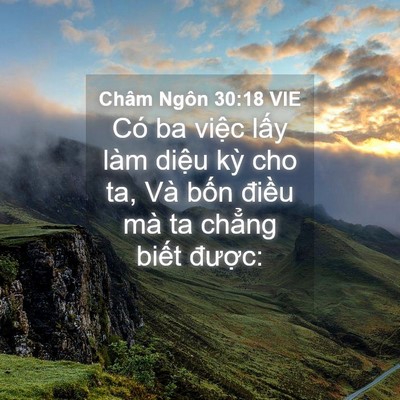 Picture 04 - Châm Ngôn 30:18 VIE - Có ba việc lấy làm diệu kỳ cho ta, Và - Bible Verse Picture