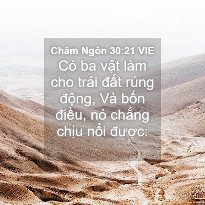 Picture 04 - Châm Ngôn 30:21 VIE - Có ba vật làm cho trái đất rúng động, - Bible Verse Picture