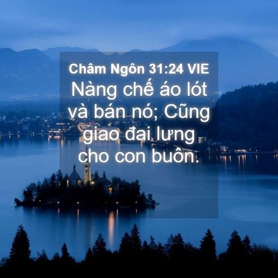 Picture 04 - Châm Ngôn 31:24 VIE - Nàng chế áo lót và bán nó; Cũng giao - Bible Verse Picture