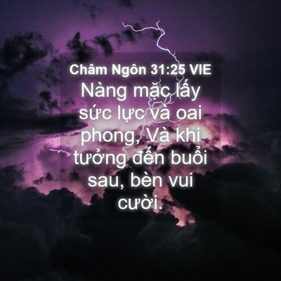 Picture 04 - Châm Ngôn 31:25 VIE - Nàng mặc lấy sức lực và oai phong, Và - Bible Verse Picture