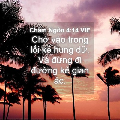 Picture 04 - Châm Ngôn 4:14 VIE - Chớ vào trong lối kẻ hung dữ, Và - Bible Verse Picture