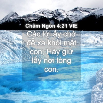 Picture 04 - Châm Ngôn 4:21 VIE - Các lời ấy chớ để xa khỏi mắt con, - Bible Verse Picture