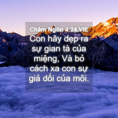 Picture 04 - Châm Ngôn 4:24 VIE - Con hãy dẹp ra sự gian tà của miệng, - Bible Verse Picture