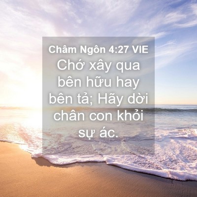 Picture 04 - Châm Ngôn 4:27 VIE - Chớ xây qua bên hữu hay bên tả; Hãy - Bible Verse Picture