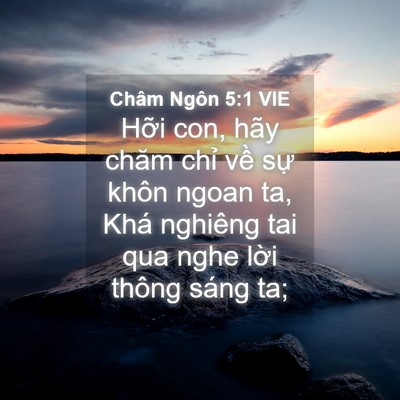 Picture 04 - Châm Ngôn 5:1 VIE - Hỡi con, hãy chăm chỉ về sự khôn ngoan - Bible Verse Picture