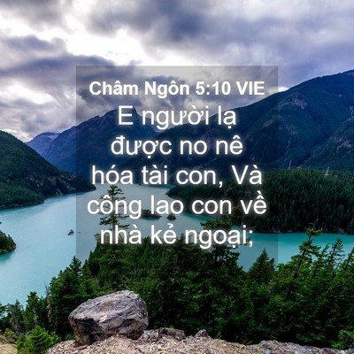Picture 04 - Châm Ngôn 5:10 VIE - E người lạ được no nê hóa tài con, - Bible Verse Picture