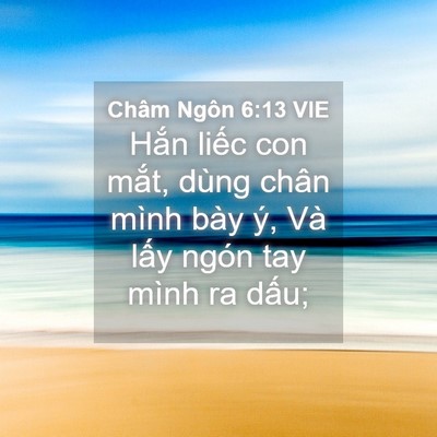 Picture 04 - Châm Ngôn 6:13 VIE - Hắn liếc con mắt, dùng chân mình bày - Bible Verse Picture