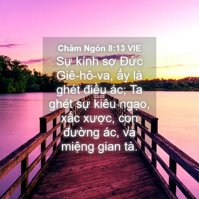 Picture 04 - Châm Ngôn 8:13 VIE - Sự kính sợ Đức Giê-hô-va, ấy là - Bible Verse Picture