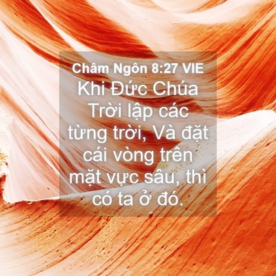 Picture 04 - Châm Ngôn 8:27 VIE - Khi Đức Chúa Trời lập các từng trời, - Bible Verse Picture