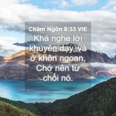 Picture 04 - Châm Ngôn 8:33 VIE - Khá nghe lời khuyên dạy, và ở khôn - Bible Verse Picture