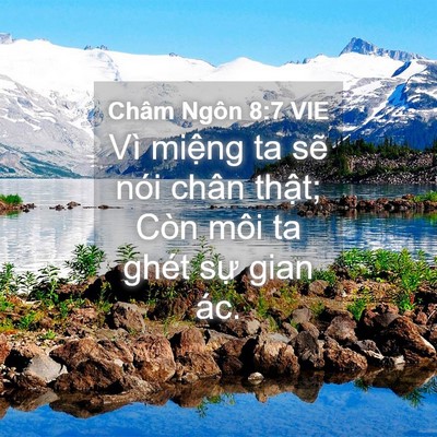 Picture 04 - Châm Ngôn 8:7 VIE - Vì miệng ta sẽ nói chân thật; Còn môi - Bible Verse Picture