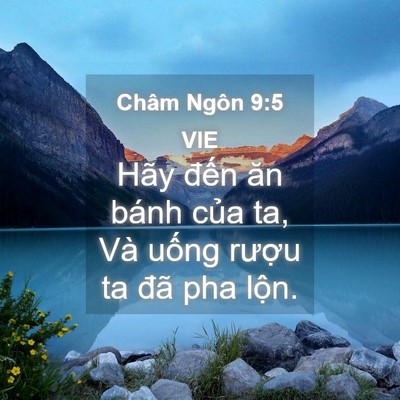 Picture 04 - Châm Ngôn 9:5 VIE - Hãy đến ăn bánh của ta, Và uống - Bible Verse Picture