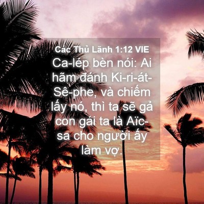 Picture 04 - Các Thủ Lãnh 1:12 VIE - Ca-lép bèn nói: Ai hãm đánh - Bible Verse Picture