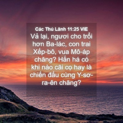 Picture 04 - Các Thủ Lãnh 11:25 VIE - Vả lại, ngươi cho trổi hơn Ba-lác, con - Bible Verse Picture