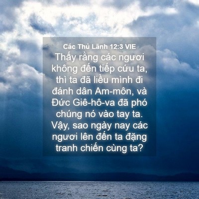 Picture 04 - Các Thủ Lãnh 12:3 VIE - Thấy rằng các ngươi không đến tiếp - Bible Verse Picture