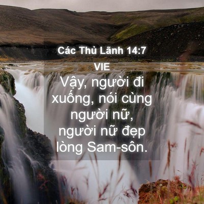 Picture 04 - Các Thủ Lãnh 14:7 VIE - Vậy, người đi xuống, nói cùng người - Bible Verse Picture