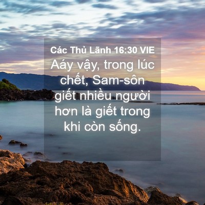 Picture 04 - Các Thủ Lãnh 16:30 VIE - Aáy vậy, trong lúc chết, Sam-sôn giết - Bible Verse Picture