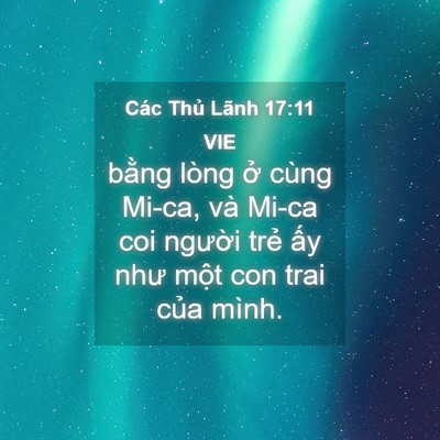 Picture 04 - Các Thủ Lãnh 17:11 VIE - bằng lòng ở cùng Mi-ca, và Mi-ca coi - Bible Verse Picture