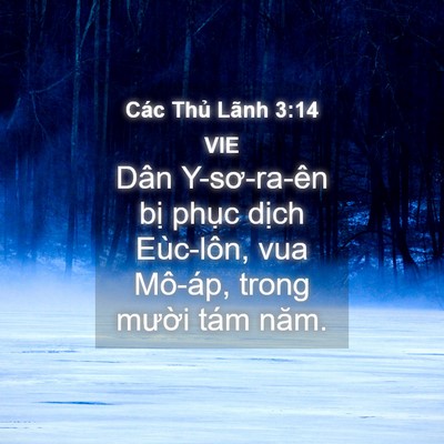 Picture 04 - Các Thủ Lãnh 3:14 VIE - Dân Y-sơ-ra-ên bị phục dịch Eùc-lôn, - Bible Verse Picture