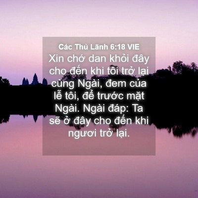 Picture 04 - Các Thủ Lãnh 6:18 VIE - Xin chớ dan khỏi đây cho đến khi tôi - Bible Verse Picture