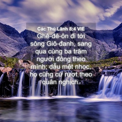 Picture 04 - Các Thủ Lãnh 8:4 VIE - Ghê-đê-ôn đi tới sông Giô-đanh, sang - Bible Verse Picture
