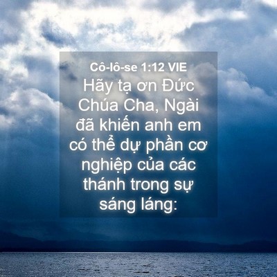 Picture 04 - Cô-lô-se 1:12 VIE - Hãy tạ ơn Đức Chúa Cha, Ngài đã - Bible Verse Picture