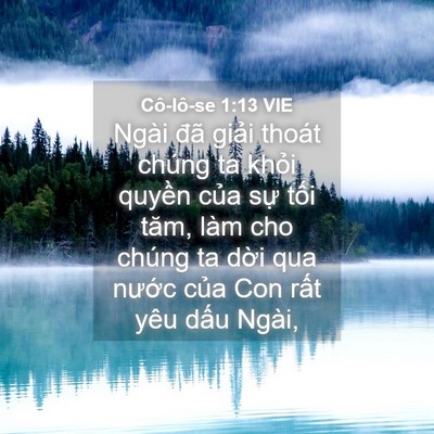 Picture 04 - Cô-lô-se 1:13 VIE - Ngài đã giải thoát chúng ta khỏi quyền - Bible Verse Picture