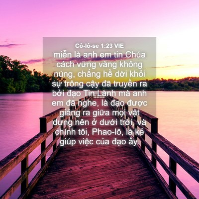 Picture 04 - Cô-lô-se 1:23 VIE - miễn là anh em tin Chúa cách vững vàng - Bible Verse Picture