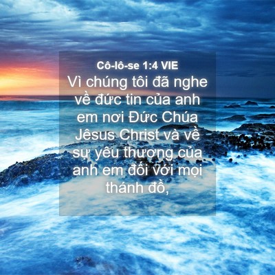 Picture 04 - Cô-lô-se 1:4 VIE - Vì chúng tôi đã nghe về đức tin của - Bible Verse Picture