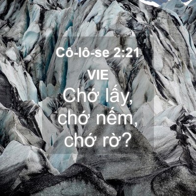 Picture 04 - Cô-lô-se 2:21 VIE - Chớ lấy, chớ nếm, chớ - Bible Verse Picture