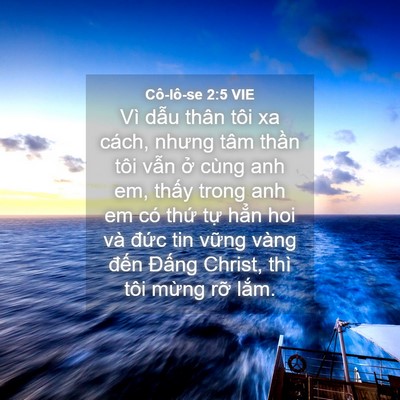 Picture 04 - Cô-lô-se 2:5 VIE - Vì dẫu thân tôi xa cách, nhưng tâm thần - Bible Verse Picture