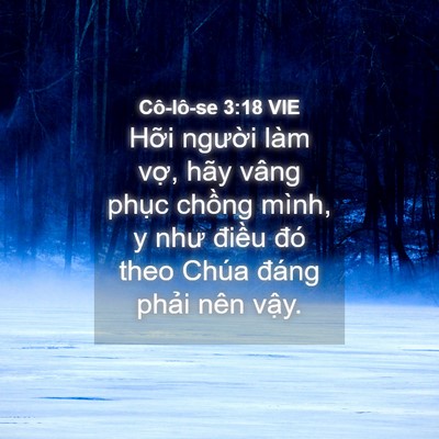 Picture 04 - Cô-lô-se 3:18 VIE - Hỡi người làm vợ, hãy vâng phục - Bible Verse Picture