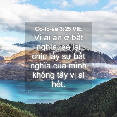 Picture 04 - Cô-lô-se 3:25 VIE - Vì ai ăn ở bất nghĩa, sẽ lại chịu - Bible Verse Picture
