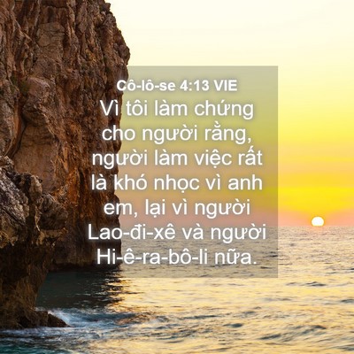 Picture 04 - Cô-lô-se 4:13 VIE - Vì tôi làm chứng cho người rằng, - Bible Verse Picture