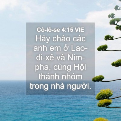 Picture 04 - Cô-lô-se 4:15 VIE - Hãy chào các anh em ở Lao-đi-xê và - Bible Verse Picture
