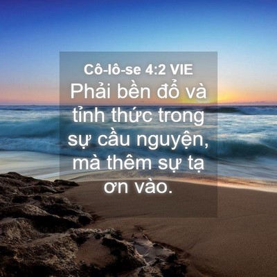Picture 04 - Cô-lô-se 4:2 VIE - Phải bền đổ và tỉnh thức trong sự - Bible Verse Picture