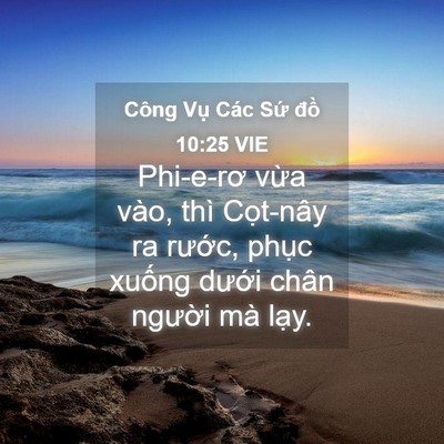 Picture 04 - Công Vụ Các Sứ đồ 10:25 VIE - Phi-e-rơ vừa vào, thì Cọt-nây ra rước, - Bible Verse Picture