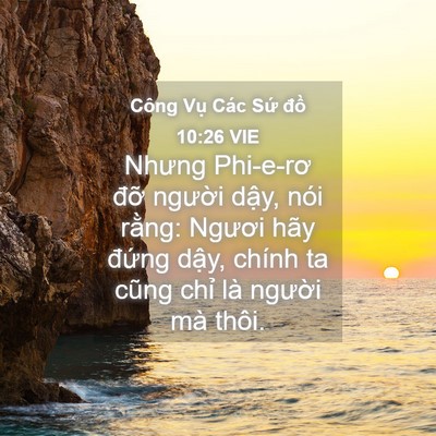 Picture 04 - Công Vụ Các Sứ đồ 10:26 VIE - Nhưng Phi-e-rơ đỡ người dậy, nói - Bible Verse Picture