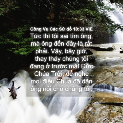 Picture 04 - Công Vụ Các Sứ đồ 10:33 VIE - Tức thì tôi sai tìm ông, mà ông đến - Bible Verse Picture