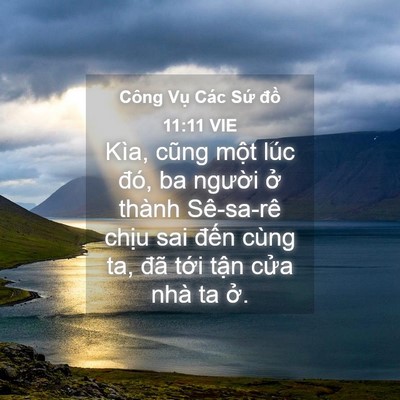 Picture 04 - Công Vụ Các Sứ đồ 11:11 VIE - Kìa, cũng một lúc đó, ba người ở - Bible Verse Picture
