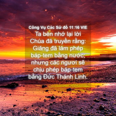 Picture 04 - Công Vụ Các Sứ đồ 11:16 VIE - Ta bèn nhớ lại lời Chúa đã truyền - Bible Verse Picture