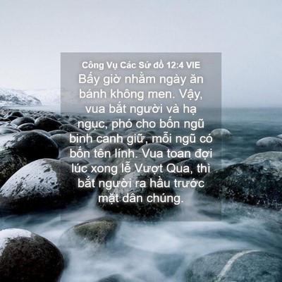Picture 04 - Công Vụ Các Sứ đồ 12:4 VIE - Bấy giờ nhằm ngày ăn bánh không men. - Bible Verse Picture