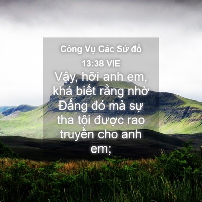 Picture 04 - Công Vụ Các Sứ đồ 13:38 VIE - Vậy, hỡi anh em, khá biết rằng nhờ - Bible Verse Picture