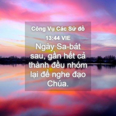Picture 04 - Công Vụ Các Sứ đồ 13:44 VIE - Ngày Sa-bát sau, gần hết cả thành đều - Bible Verse Picture