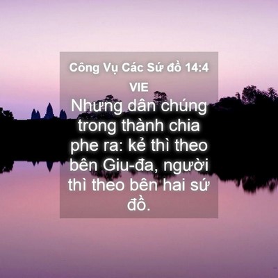 Picture 04 - Công Vụ Các Sứ đồ 14:4 VIE - Nhưng dân chúng trong thành chia phe ra: kẻ - Bible Verse Picture
