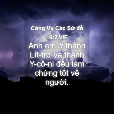 Picture 04 - Công Vụ Các Sứ đồ 16:2 VIE - Anh em ở thành Lít-trơ và thành Y-cô-ni - Bible Verse Picture
