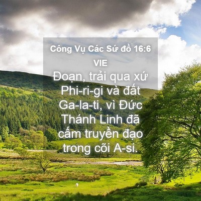 Picture 04 - Công Vụ Các Sứ đồ 16:6 VIE - Đoạn, trải qua xứ Phi-ri-gi và đất - Bible Verse Picture