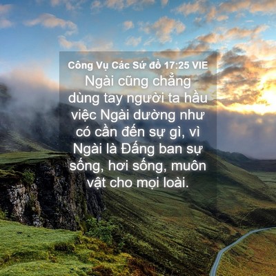 Picture 04 - Công Vụ Các Sứ đồ 17:25 VIE - Ngài cũng chẳng dùng tay người ta hầu - Bible Verse Picture
