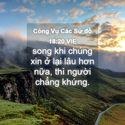 Picture 04 - Công Vụ Các Sứ đồ 18:20 VIE - song khi chúng xin ở lại lâu hơn nữa, - Bible Verse Picture